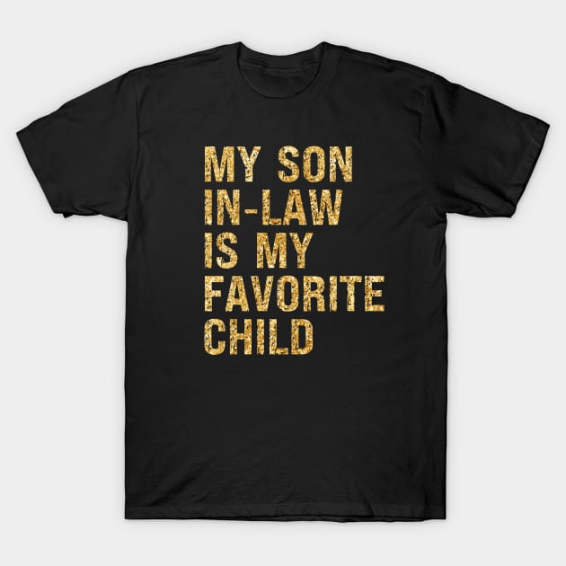 My Son In Law Is My Favorite Child T-Shirt by Xtian Dela ✅